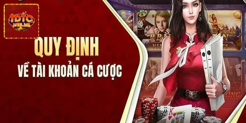 Quy định điều khoản và điều kiện về tài khoản cá cược