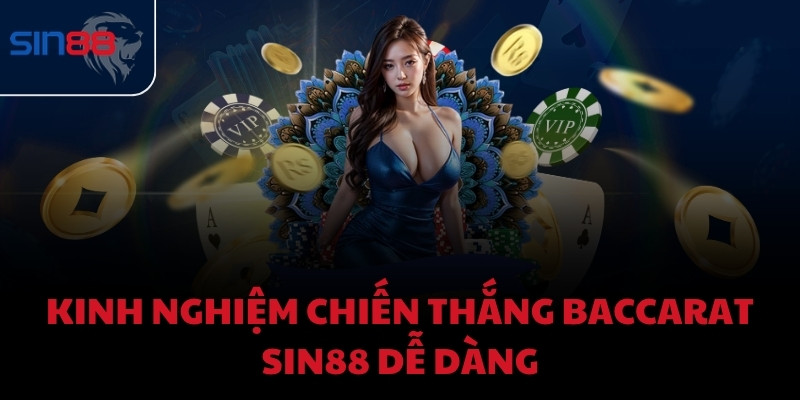 Kinh nghiệm chiến thắng Baccarat Sin88 dễ dàng