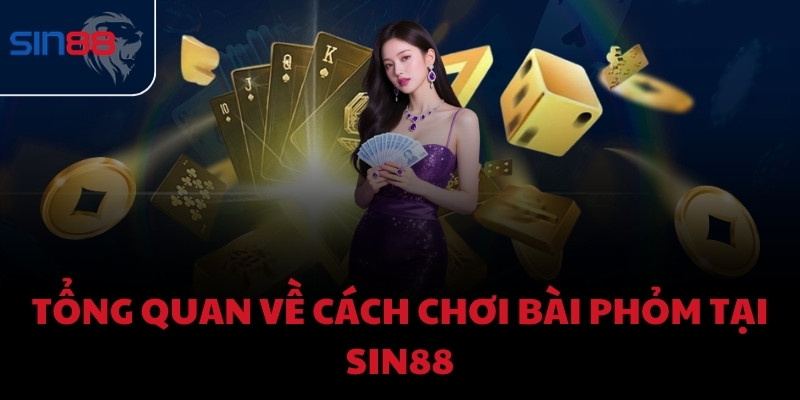 Tổng quan về cách chơi bài Phỏm tại Sin88